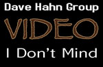 View Dave (David G.) Hahn's band video of I Don't Mind